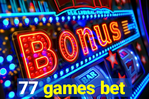 77 games bet